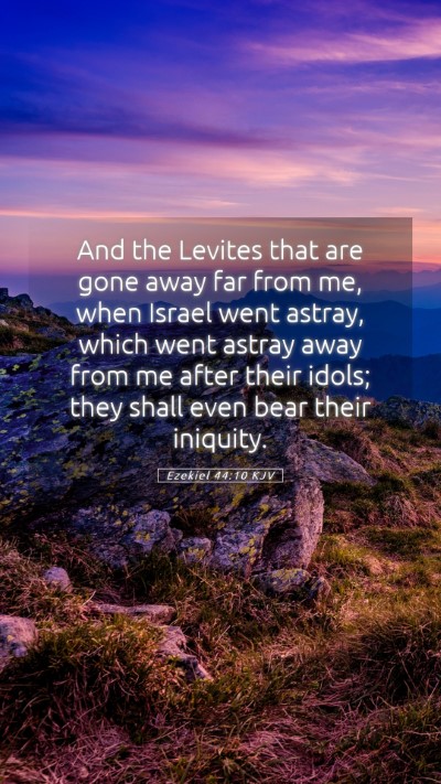 Picture 05 - Ezekiel 44:10 KJV Mobile Phone Wallpaper - And the Levites that are gone away far from me, - Mobile Bible Verse Wallpaper