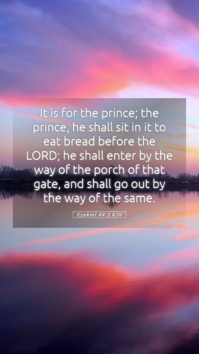 Picture 05 - Ezekiel 44:3 KJV Mobile Phone Wallpaper - It is for the prince; the prince, he shall sit in - Mobile Bible Verse Wallpaper