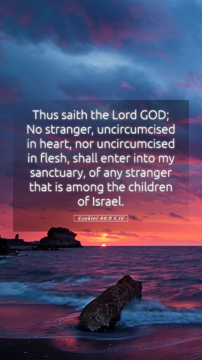 Picture 05 - Ezekiel 44:9 KJV Mobile Phone Wallpaper - Thus saith the Lord GOD; No stranger, - Mobile Bible Verse Wallpaper