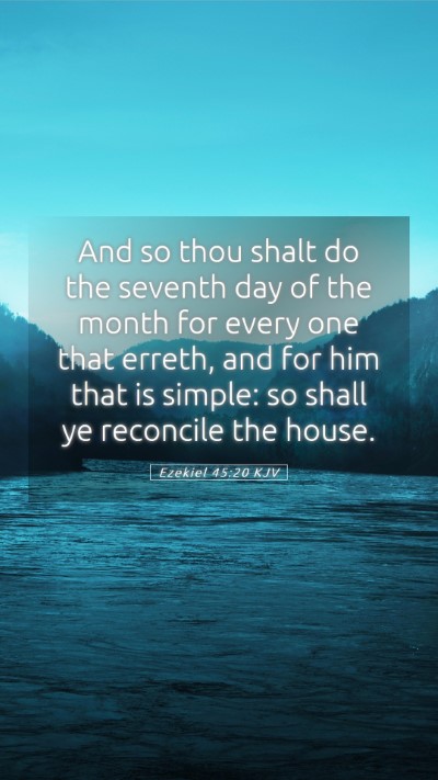 Picture 05 - Ezekiel 45:20 KJV Mobile Phone Wallpaper - And so thou shalt do the seventh day of the month - Mobile Bible Verse Wallpaper