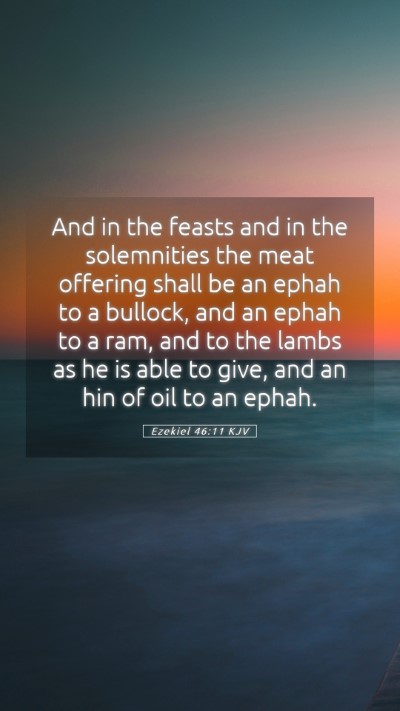 Picture 05 - Ezekiel 46:11 KJV Mobile Phone Wallpaper - And in the feasts and in the solemnities the meat - Mobile Bible Verse Wallpaper