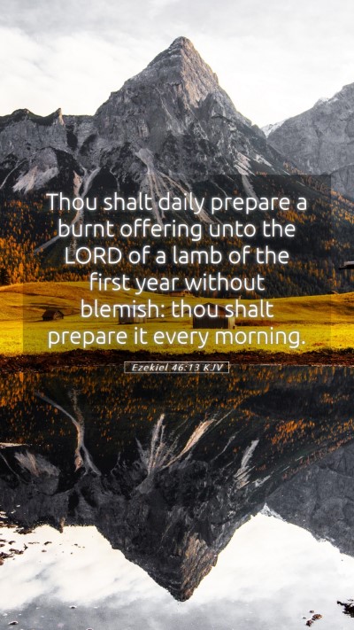Picture 05 - Ezekiel 46:13 KJV Mobile Phone Wallpaper - Thou shalt daily prepare a burnt offering unto - Mobile Bible Verse Wallpaper