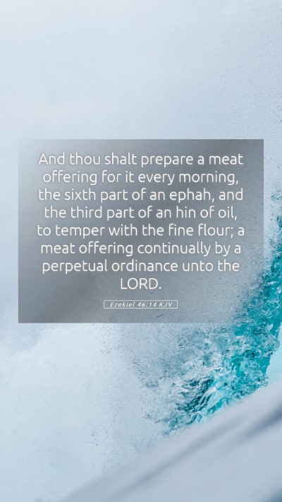 Picture 05 - Ezekiel 46:14 KJV Mobile Phone Wallpaper - And thou shalt prepare a meat offering for it - Mobile Bible Verse Wallpaper