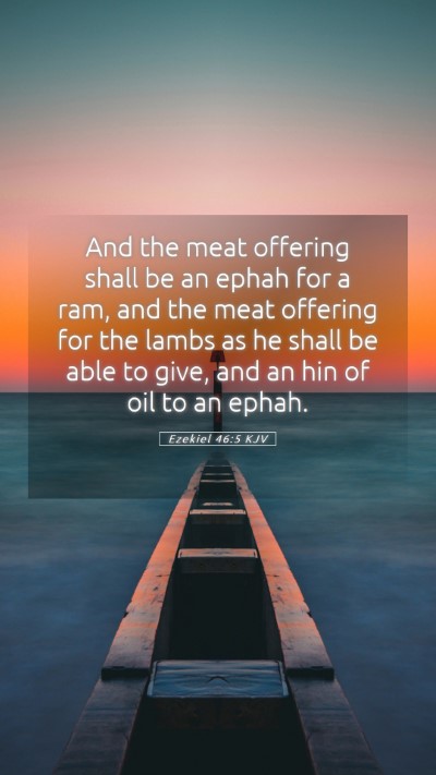 Picture 05 - Ezekiel 46:5 KJV Mobile Phone Wallpaper - And the meat offering shall be an ephah for a - Mobile Bible Verse Wallpaper