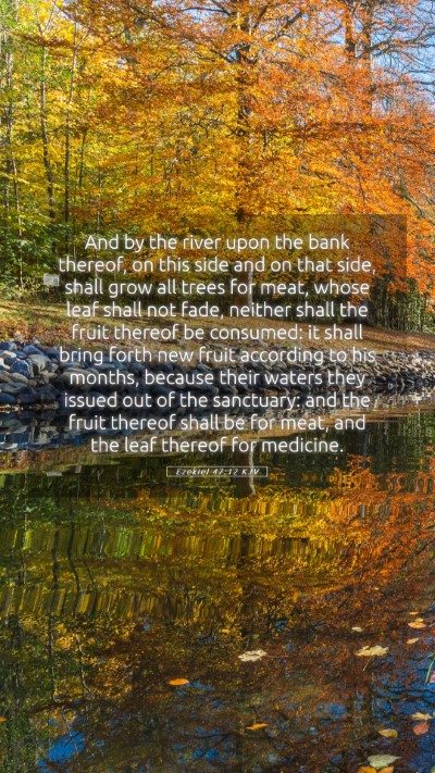 Picture 05 - Ezekiel 47:12 KJV Mobile Phone Wallpaper - And by the river upon the bank thereof, on this - Mobile Bible Verse Wallpaper