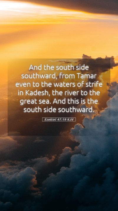 Picture 05 - Ezekiel 47:19 KJV Mobile Phone Wallpaper - And the south side southward, from Tamar even to - Mobile Bible Verse Wallpaper