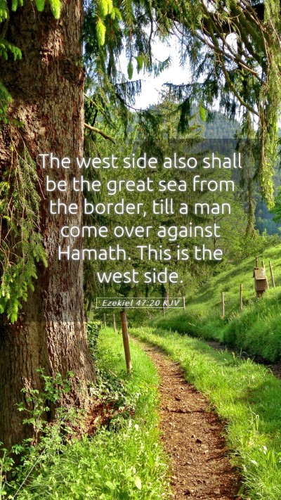 Picture 05 - Ezekiel 47:20 KJV Mobile Phone Wallpaper - The west side also shall be the great sea from - Mobile Bible Verse Wallpaper