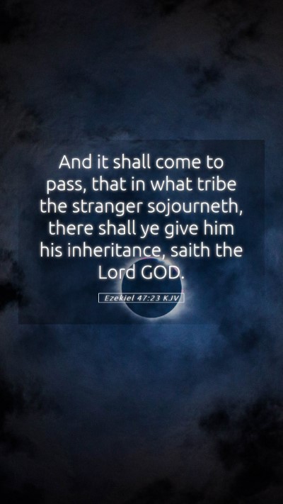 Picture 05 - Ezekiel 47:23 KJV Mobile Phone Wallpaper - And it shall come to pass, that in what tribe the - Mobile Bible Verse Wallpaper