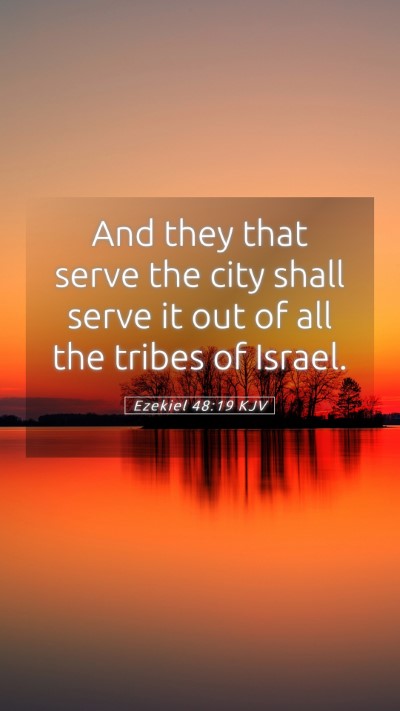 Picture 05 - Ezekiel 48:19 KJV Mobile Phone Wallpaper - And they that serve the city shall serve it out - Mobile Bible Verse Wallpaper