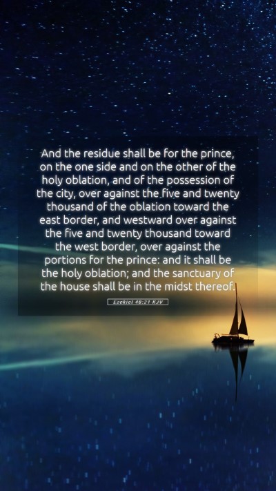 Picture 05 - Ezekiel 48:21 KJV Mobile Phone Wallpaper - And the residue shall be for the prince, on the - Mobile Bible Verse Wallpaper