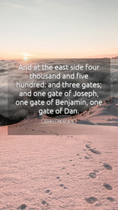 Picture 05 - Ezekiel 48:32 KJV Mobile Phone Wallpaper - And at the east side four thousand and five - Mobile Bible Verse Wallpaper