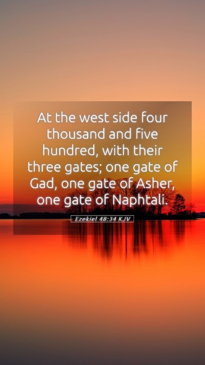 Picture 05 - Ezekiel 48:34 KJV Mobile Phone Wallpaper - At the west side four thousand and five hundred, - Mobile Bible Verse Wallpaper