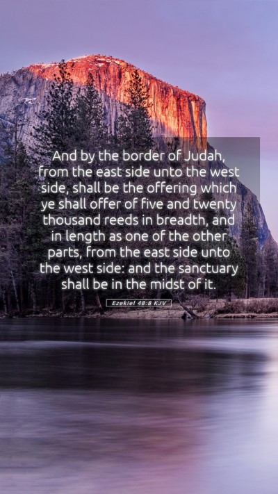 Picture 05 - Ezekiel 48:8 KJV Mobile Phone Wallpaper - And by the border of Judah, from the east side - Mobile Bible Verse Wallpaper