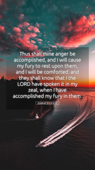 Picture 05 - Ezekiel 5:13 KJV Mobile Phone Wallpaper - Thus shall mine anger be accomplished, and I will - Mobile Bible Verse Wallpaper