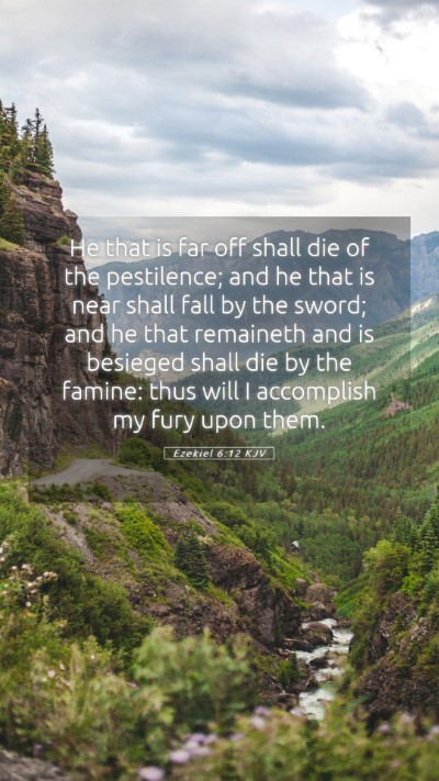 Picture 05 - Ezekiel 6:12 KJV Mobile Phone Wallpaper - He that is far off shall die of the pestilence; - Mobile Bible Verse Wallpaper