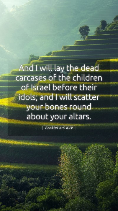 Picture 05 - Ezekiel 6:5 KJV Mobile Phone Wallpaper - And I will lay the dead carcases of the children - Mobile Bible Verse Wallpaper