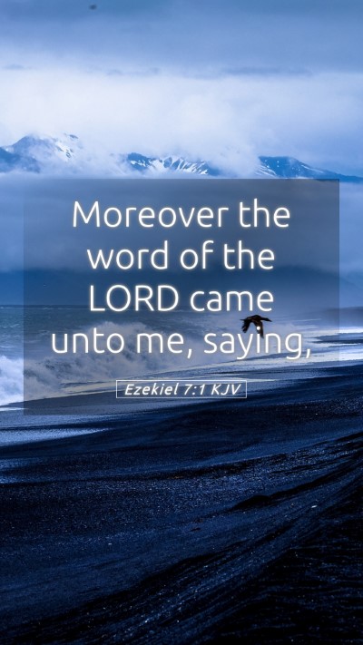 Picture 05 - Ezekiel 7:1 KJV Mobile Phone Wallpaper - Moreover the word of the LORD came unto me, - Mobile Bible Verse Wallpaper