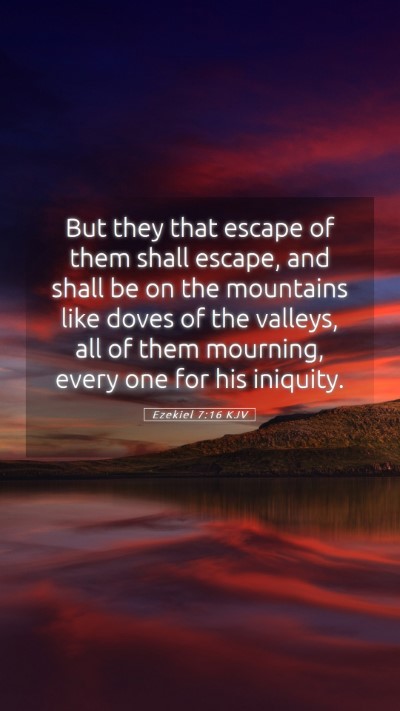 Picture 05 - Ezekiel 7:16 KJV Mobile Phone Wallpaper - But they that escape of them shall escape, and - Mobile Bible Verse Wallpaper