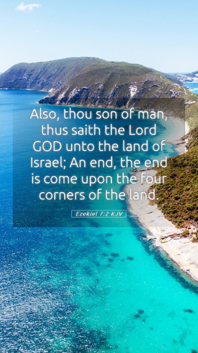 Picture 05 - Ezekiel 7:2 KJV Mobile Phone Wallpaper - Also, thou son of man, thus saith the Lord GOD - Mobile Bible Verse Wallpaper