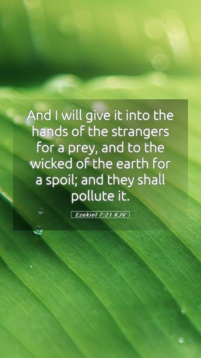 Picture 05 - Ezekiel 7:21 KJV Mobile Phone Wallpaper - And I will give it into the hands of the - Mobile Bible Verse Wallpaper