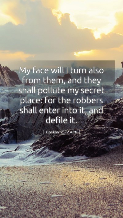 Picture 05 - Ezekiel 7:22 KJV Mobile Phone Wallpaper - My face will I turn also from them, and they - Mobile Bible Verse Wallpaper