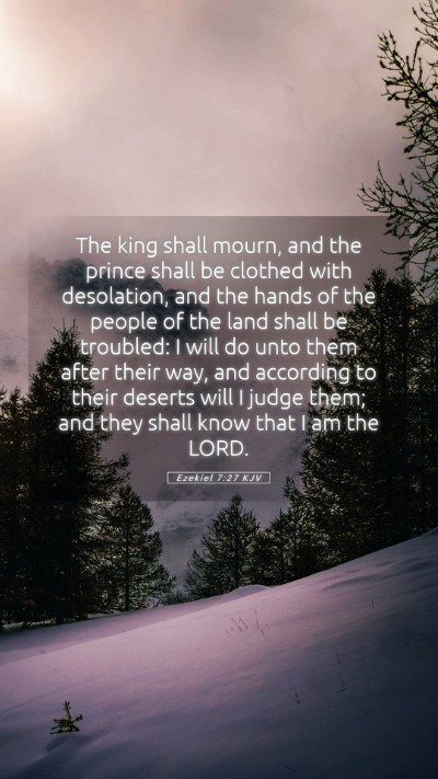 Picture 05 - Ezekiel 7:27 KJV Mobile Phone Wallpaper - The king shall mourn, and the prince shall be - Mobile Bible Verse Wallpaper