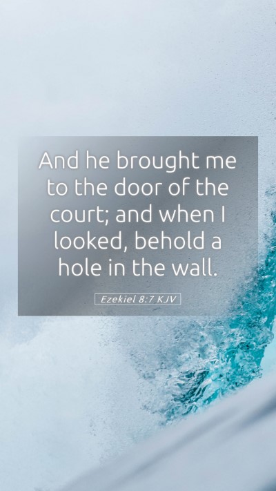 Picture 05 - Ezekiel 8:7 KJV Mobile Phone Wallpaper - And he brought me to the door of the court; and - Mobile Bible Verse Wallpaper