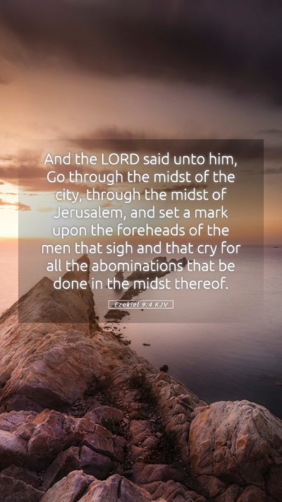 Picture 05 - Ezekiel 9:4 KJV Mobile Phone Wallpaper - And the LORD said unto him, Go through the midst - Mobile Bible Verse Wallpaper