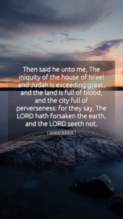 Picture 05 - Ezekiel 9:9 KJV Mobile Phone Wallpaper - Then said he unto me, The iniquity of the house - Mobile Bible Verse Wallpaper