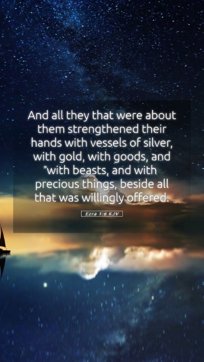 Picture 05 - Ezra 1:6 KJV Mobile Phone Wallpaper - And all they that were about them strengthened - Mobile Bible Verse Wallpaper