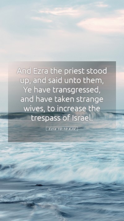 Picture 05 - Ezra 10:10 KJV Mobile Phone Wallpaper - And Ezra the priest stood up, and said unto them, - Mobile Bible Verse Wallpaper