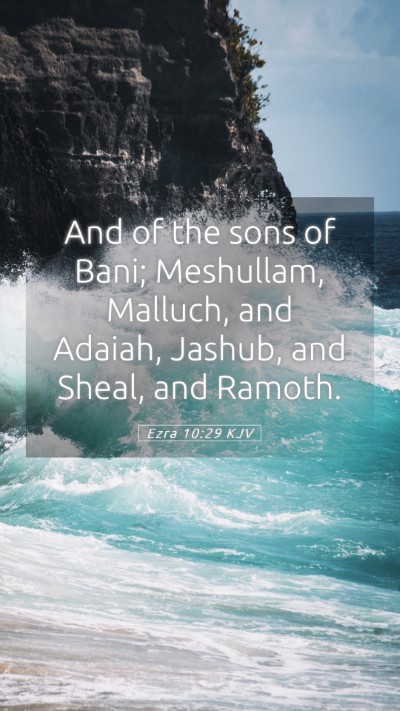 Picture 05 - Ezra 10:29 KJV Mobile Phone Wallpaper - And of the sons of Bani; Meshullam, Malluch, and - Mobile Bible Verse Wallpaper