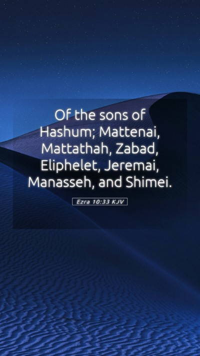 Picture 05 - Ezra 10:33 KJV Mobile Phone Wallpaper - Of the sons of Hashum; Mattenai, Mattathah, - Mobile Bible Verse Wallpaper