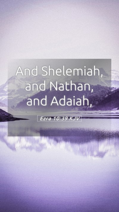 Picture 05 - Ezra 10:39 KJV Mobile Phone Wallpaper - And Shelemiah, and Nathan, and - Mobile Bible Verse Wallpaper