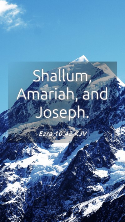 Picture 05 - Ezra 10:42 KJV Mobile Phone Wallpaper - Shallum, Amariah, and - Mobile Bible Verse Wallpaper