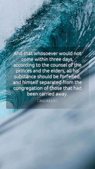 Picture 05 - Ezra 10:8 KJV Mobile Phone Wallpaper - And that whosoever would not come within three - Mobile Bible Verse Wallpaper