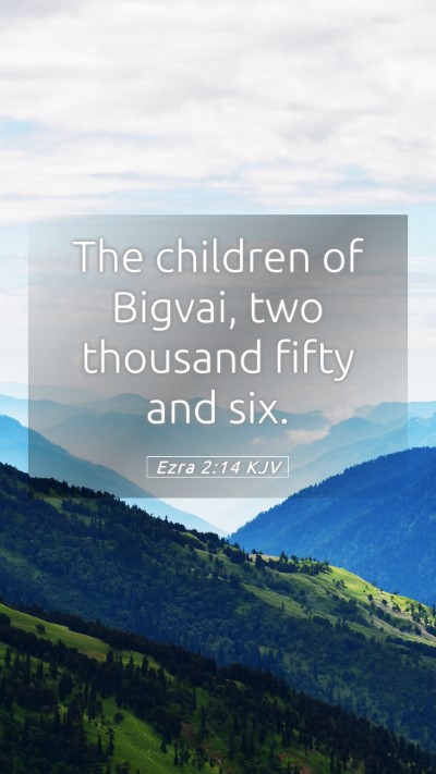 Picture 05 - Ezra 2:14 KJV Mobile Phone Wallpaper - The children of Bigvai, two thousand fifty and - Mobile Bible Verse Wallpaper