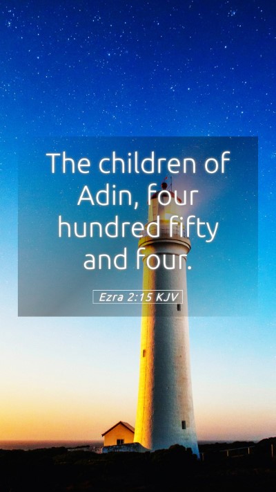 Picture 05 - Ezra 2:15 KJV Mobile Phone Wallpaper - The children of Adin, four hundred fifty and - Mobile Bible Verse Wallpaper