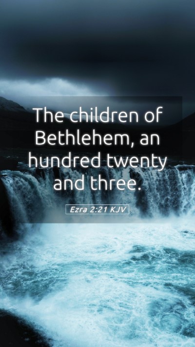 Picture 05 - Ezra 2:21 KJV Mobile Phone Wallpaper - The children of Bethlehem, an hundred twenty and - Mobile Bible Verse Wallpaper