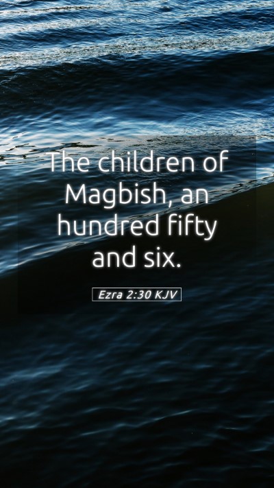 Picture 05 - Ezra 2:30 KJV Mobile Phone Wallpaper - The children of Magbish, an hundred fifty and - Mobile Bible Verse Wallpaper