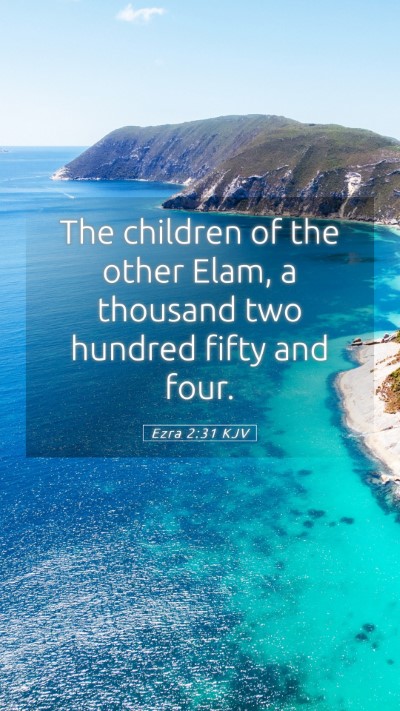 Picture 05 - Ezra 2:31 KJV Mobile Phone Wallpaper - The children of the other Elam, a thousand two - Mobile Bible Verse Wallpaper