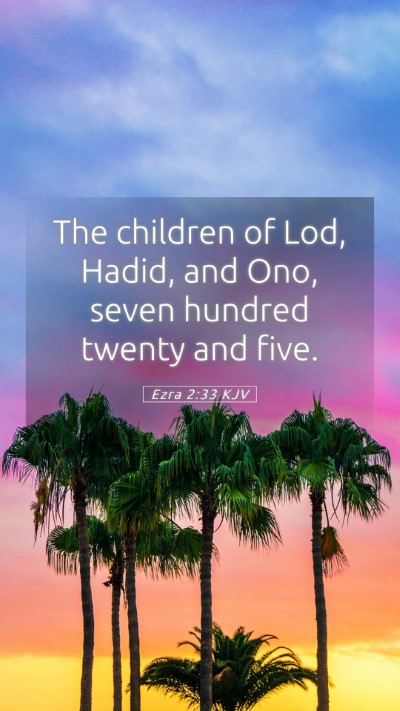 Picture 05 - Ezra 2:33 KJV Mobile Phone Wallpaper - The children of Lod, Hadid, and Ono, seven - Mobile Bible Verse Wallpaper