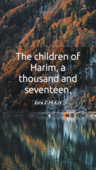 Picture 05 - Ezra 2:39 KJV Mobile Phone Wallpaper - The children of Harim, a thousand and - Mobile Bible Verse Wallpaper
