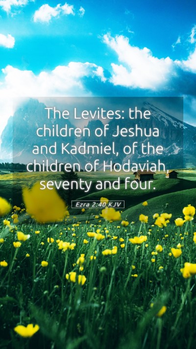Picture 05 - Ezra 2:40 KJV Mobile Phone Wallpaper - The Levites: the children of Jeshua and Kadmiel, - Mobile Bible Verse Wallpaper