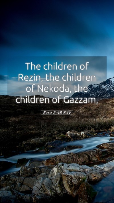 Picture 05 - Ezra 2:48 KJV Mobile Phone Wallpaper - The children of Rezin, the children of Nekoda, - Mobile Bible Verse Wallpaper