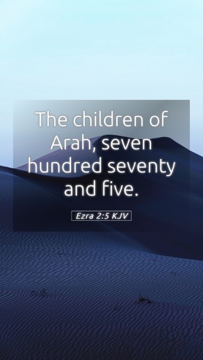Picture 05 - Ezra 2:5 KJV Mobile Phone Wallpaper - The children of Arah, seven hundred seventy and - Mobile Bible Verse Wallpaper