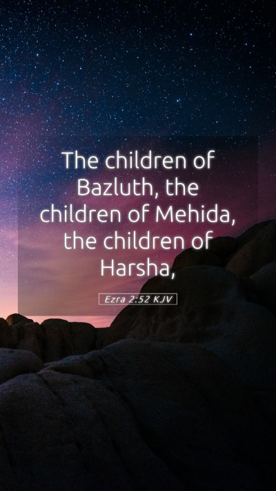 Picture 05 - Ezra 2:52 KJV Mobile Phone Wallpaper - The children of Bazluth, the children of Mehida, - Mobile Bible Verse Wallpaper