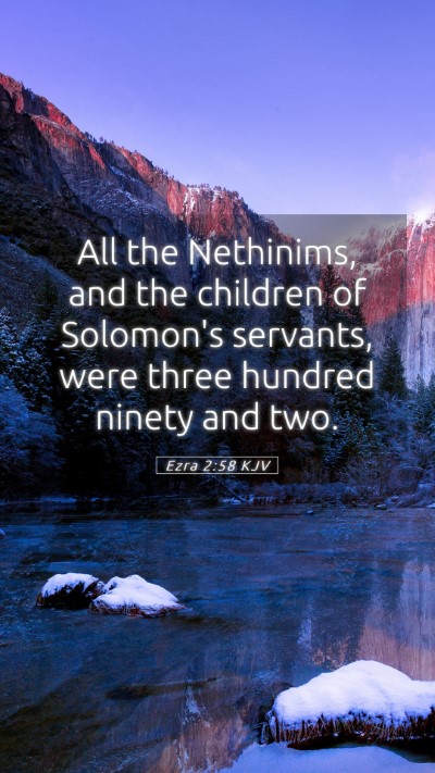 Picture 05 - Ezra 2:58 KJV Mobile Phone Wallpaper - All the Nethinims, and the children of Solomon's - Mobile Bible Verse Wallpaper