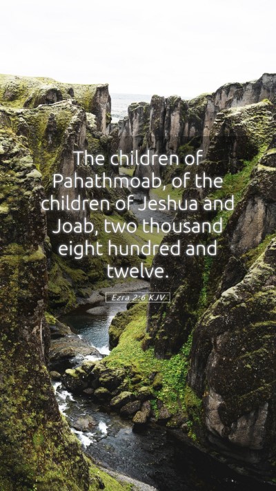 Picture 05 - Ezra 2:6 KJV Mobile Phone Wallpaper - The children of Pahathmoab, of the children of - Mobile Bible Verse Wallpaper