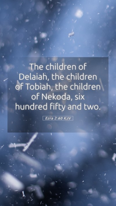 Picture 05 - Ezra 2:60 KJV Mobile Phone Wallpaper - The children of Delaiah, the children of Tobiah, - Mobile Bible Verse Wallpaper